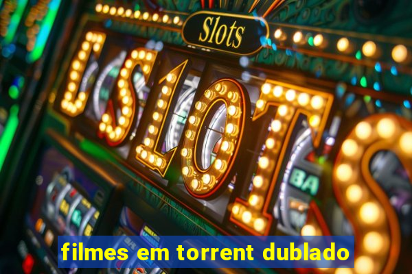 filmes em torrent dublado